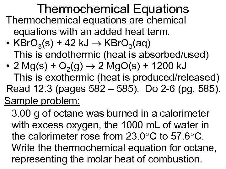 Thermochemical Equations Thermochemical equations are chemical equations with an added heat term. • KBr.
