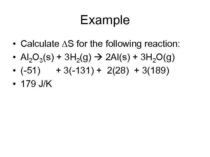 Example • • Calculate S for the following reaction: Al 2 O 3(s) +