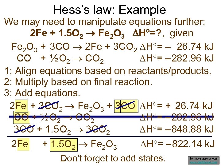 Hess’s law: Example We may need to manipulate equations further: 2 Fe + 1.