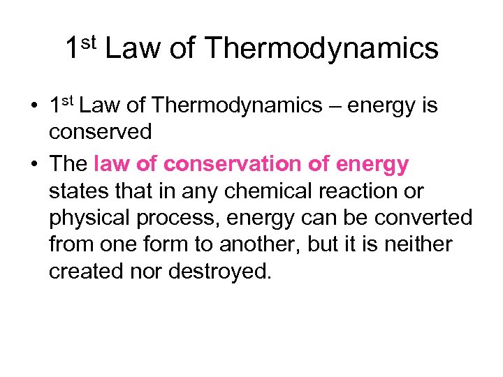 1 st Law of Thermodynamics • 1 st Law of Thermodynamics – energy is