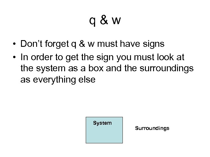 q&w • Don’t forget q & w must have signs • In order to