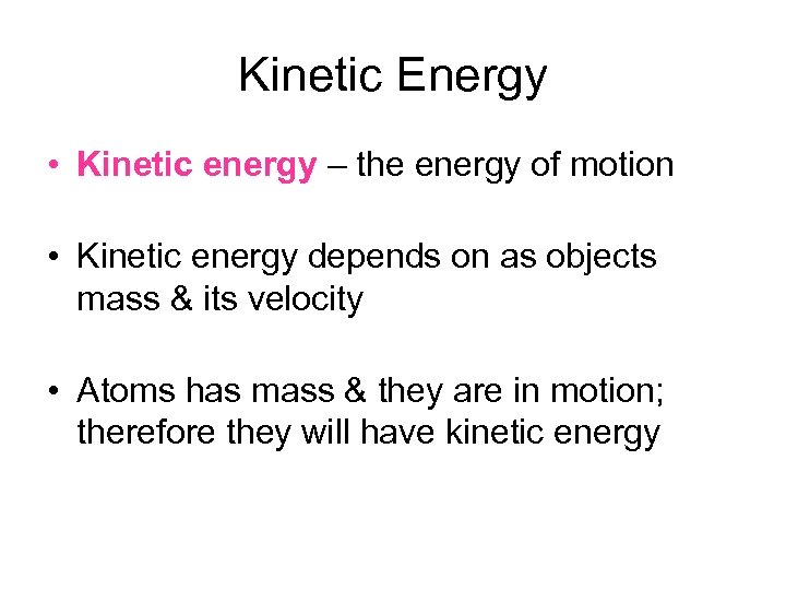 Kinetic Energy • Kinetic energy – the energy of motion • Kinetic energy depends