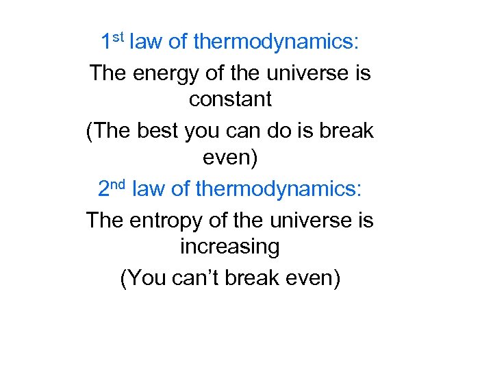 1 st law of thermodynamics: The energy of the universe is constant (The best