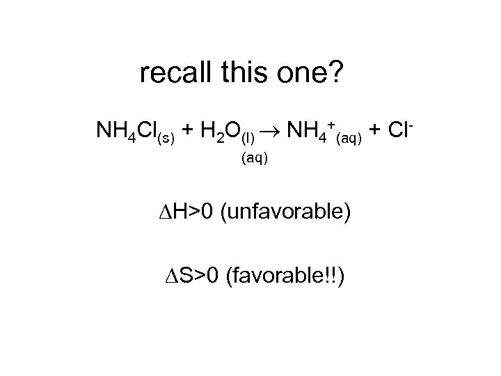 recall this one? NH 4 Cl(s) + H 2 O(l) NH 4+(aq) + Cl(aq)