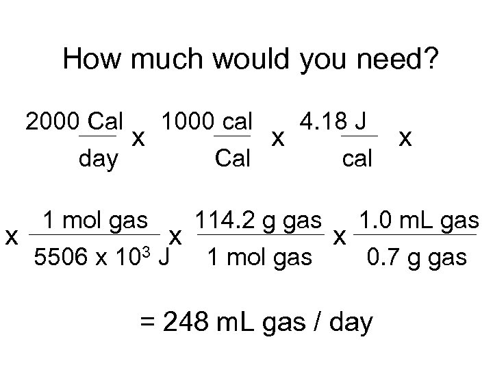 How much would you need? 4. 18 J 2000 Cal 1000 cal x x
