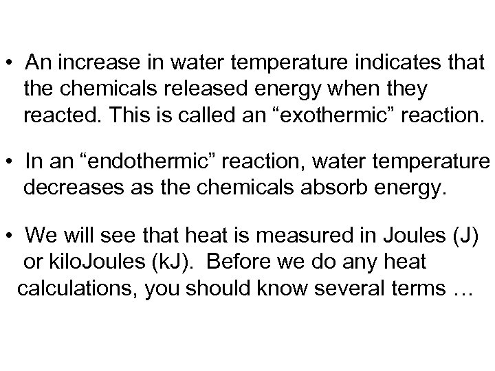  • An increase in water temperature indicates that the chemicals released energy when