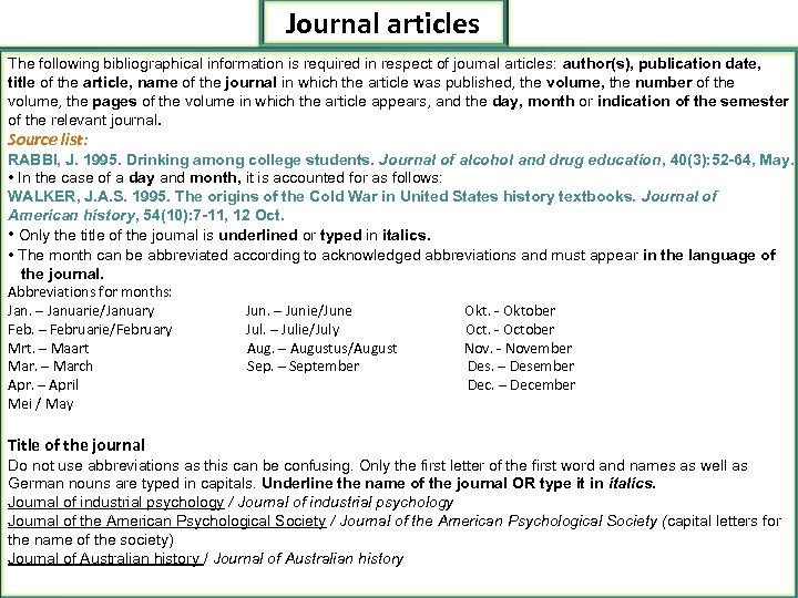 Journal articles The following bibliographical information is required in respect of journal articles: author(s),