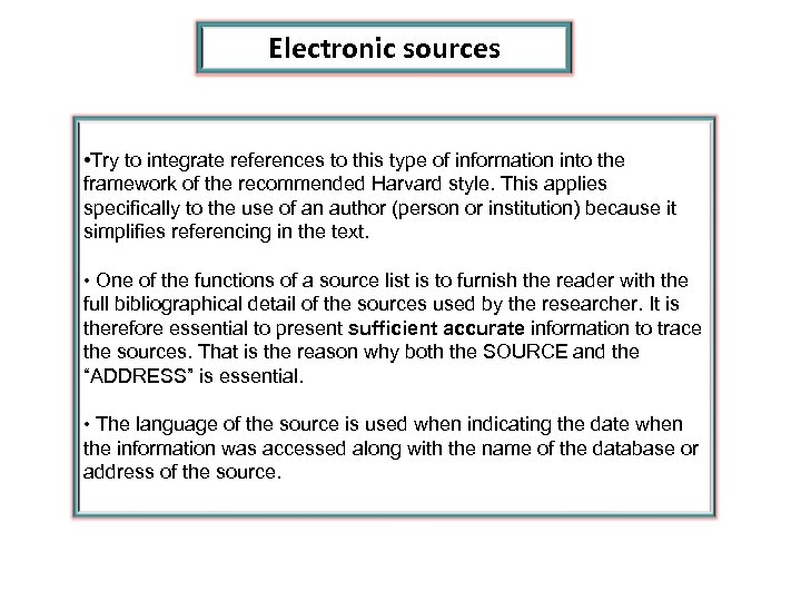 Electronic sources • Try to integrate references to this type of information into the