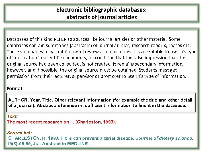Electronic bibliographic databases: abstracts of journal articles Databases of this kind REFER to sources
