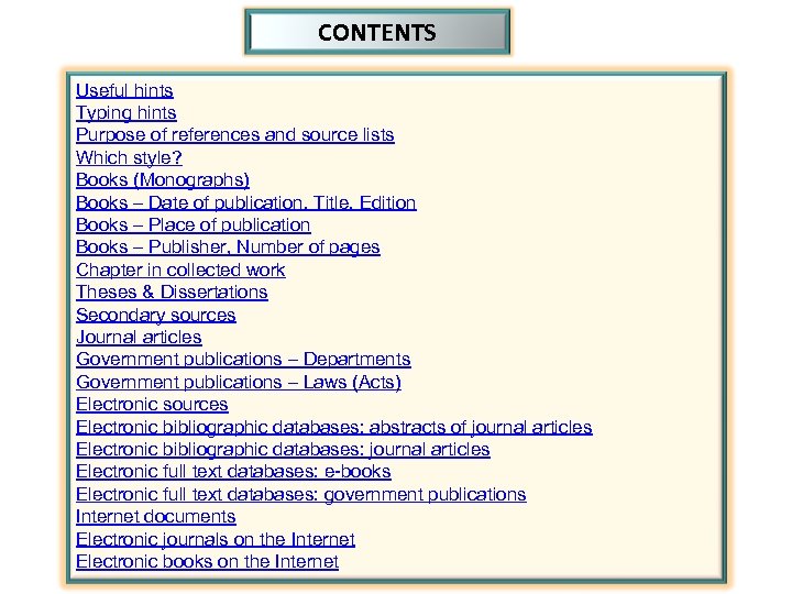 CONTENTS Useful hints Typing hints Purpose of references and source lists Which style? Books