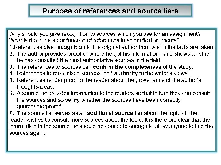 Purpose of references and source lists Why should you give recognition to sources which