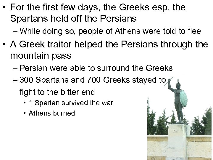  • For the first few days, the Greeks esp. the Spartans held off