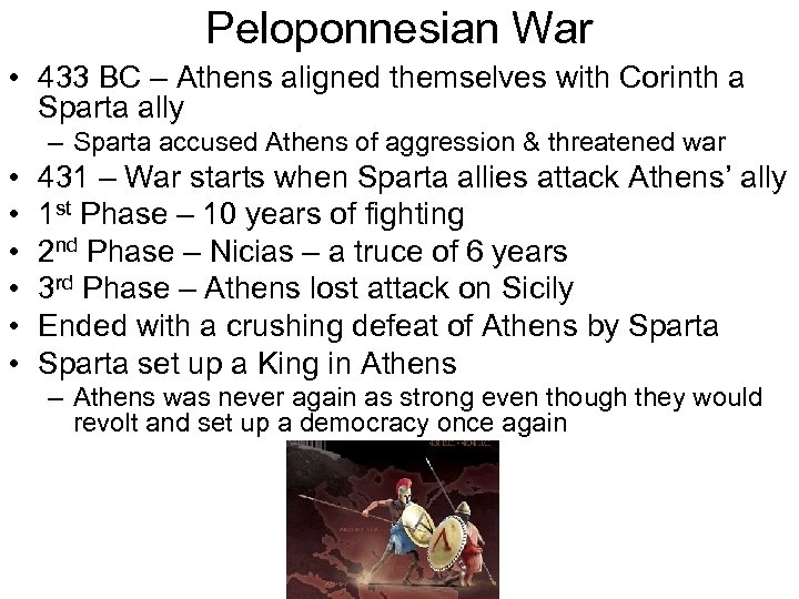 Peloponnesian War • 433 BC – Athens aligned themselves with Corinth a Sparta ally