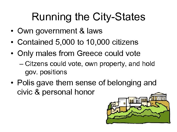 Running the City-States • Own government & laws • Contained 5, 000 to 10,