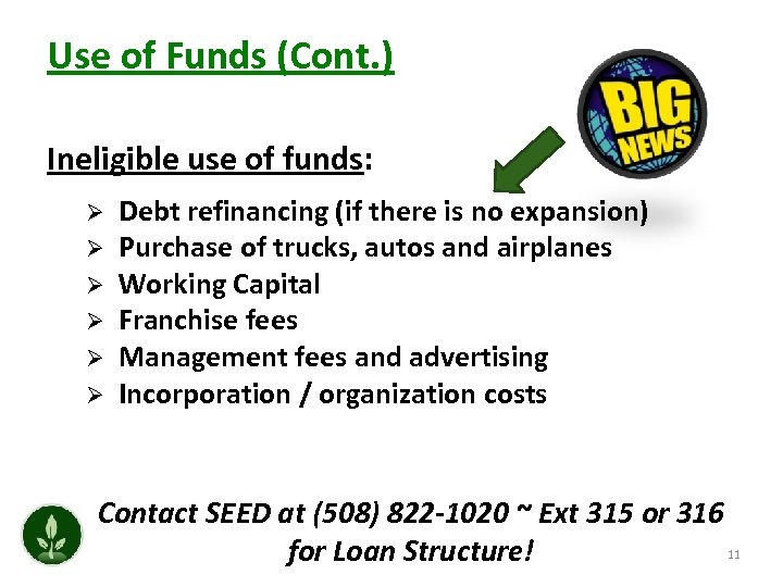 Use of Funds (Cont. ) Ineligible use of funds: Ø Ø Ø Debt refinancing