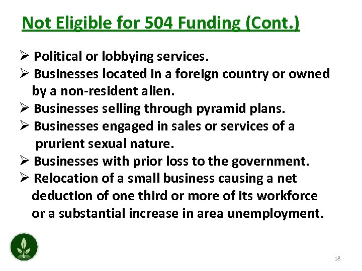 Not Eligible for 504 Funding (Cont. ) Ø Political or lobbying services. Ø Businesses