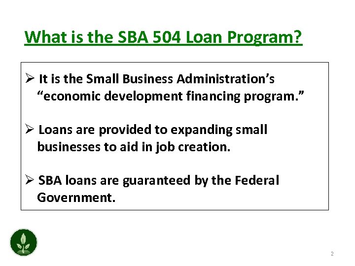 What is the SBA 504 Loan Program? Ø It is the Small Business Administration’s