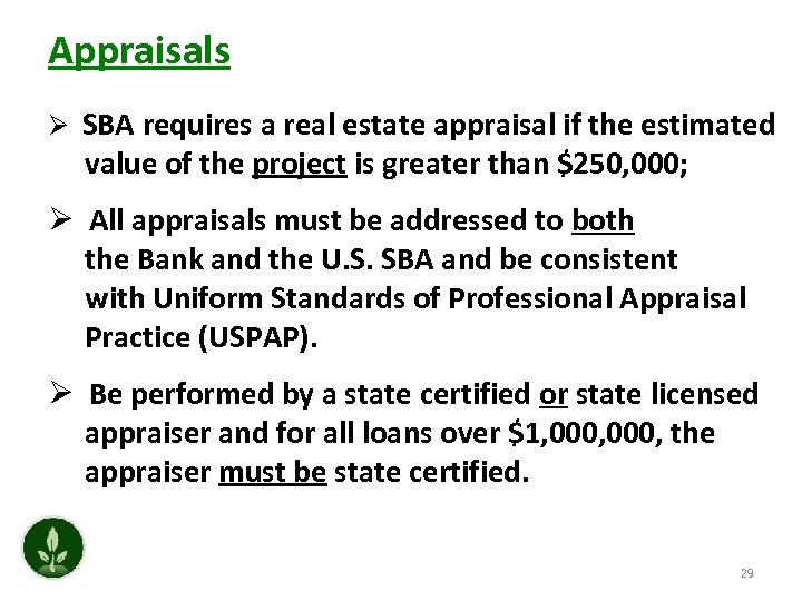 Appraisals Ø SBA requires a real estate appraisal if the estimated value of the