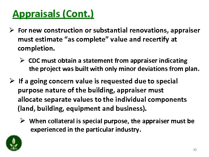 Appraisals (Cont. ) Ø For new construction or substantial renovations, appraiser must estimate “as