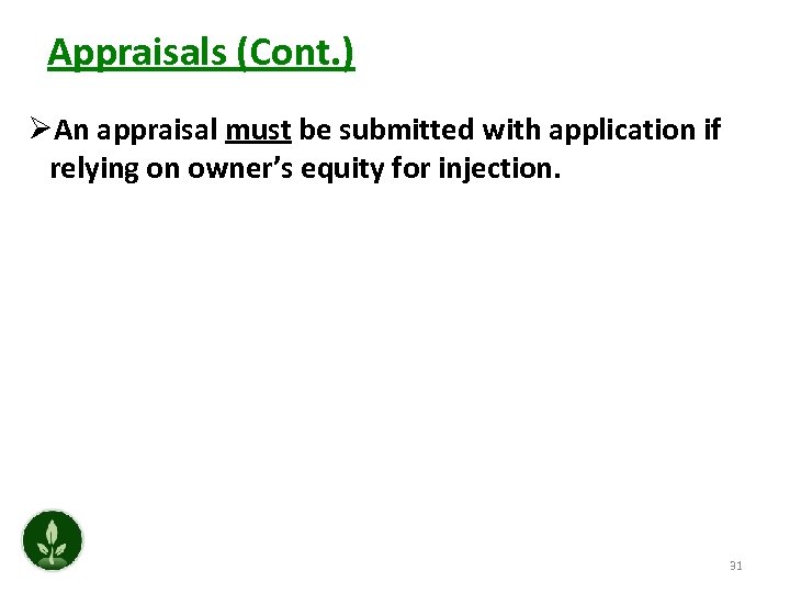 Appraisals (Cont. ) ØAn appraisal must be submitted with application if relying on owner’s