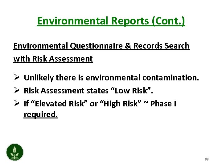 Environmental Reports (Cont. ) Environmental Questionnaire & Records Search with Risk Assessment Ø Unlikely