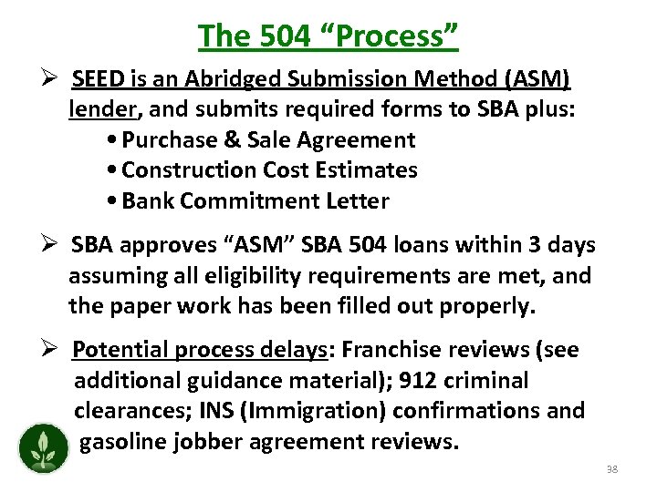 The 504 “Process” Ø SEED is an Abridged Submission Method (ASM) lender, and submits