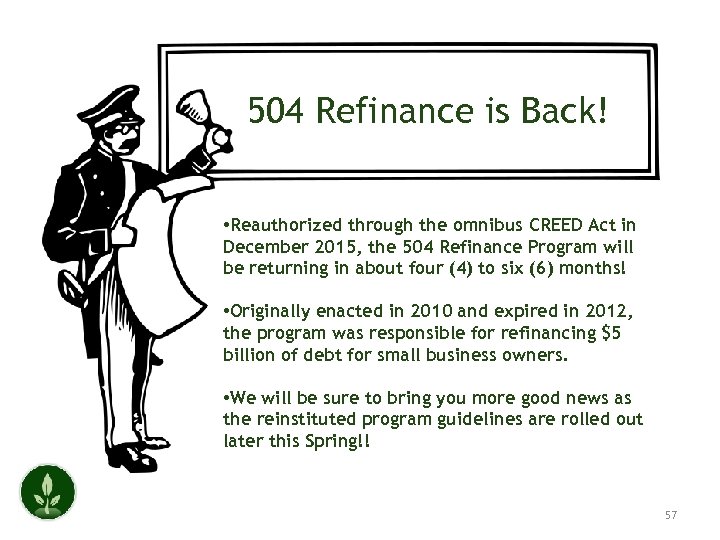 504 Refinance is Back! • Reauthorized through the omnibus CREED Act in December 2015,