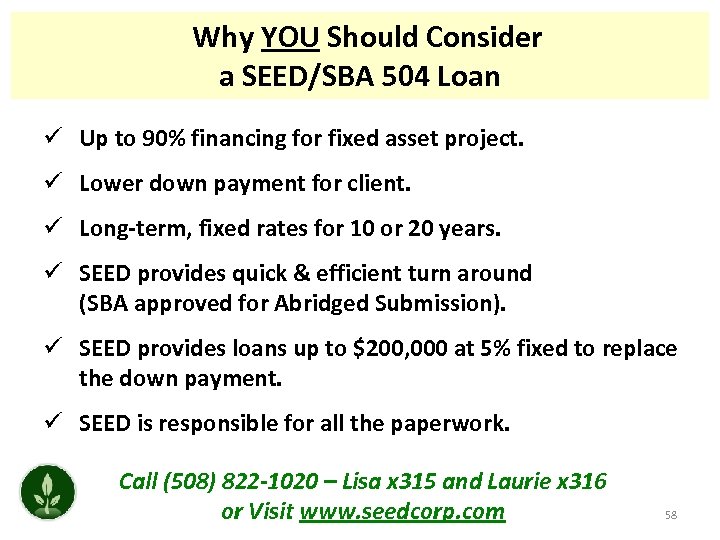 Why YOU Should Consider a SEED/SBA 504 Loan ü Up to 90% financing for