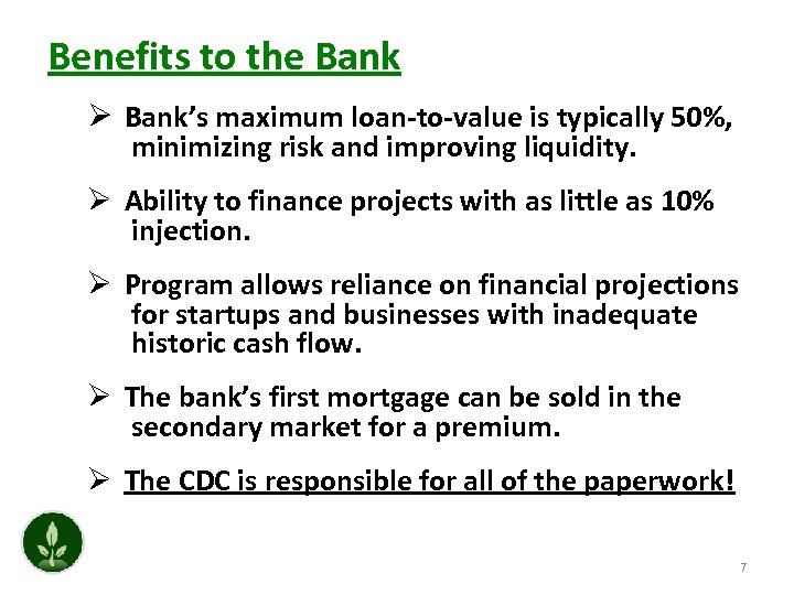 Benefits to the Bank Ø Bank’s maximum loan-to-value is typically 50%, minimizing risk and