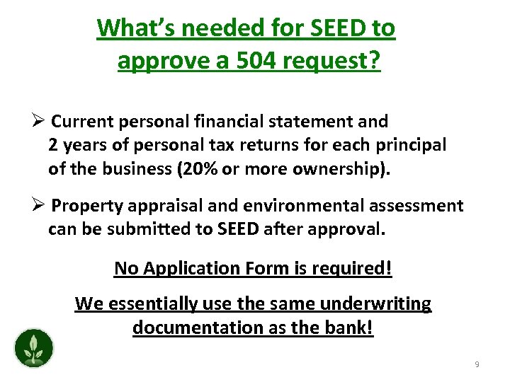 What’s needed for SEED to approve a 504 request? Ø Current personal financial statement