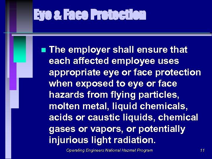 Eye & Face Protection n The employer shall ensure that each affected employee uses