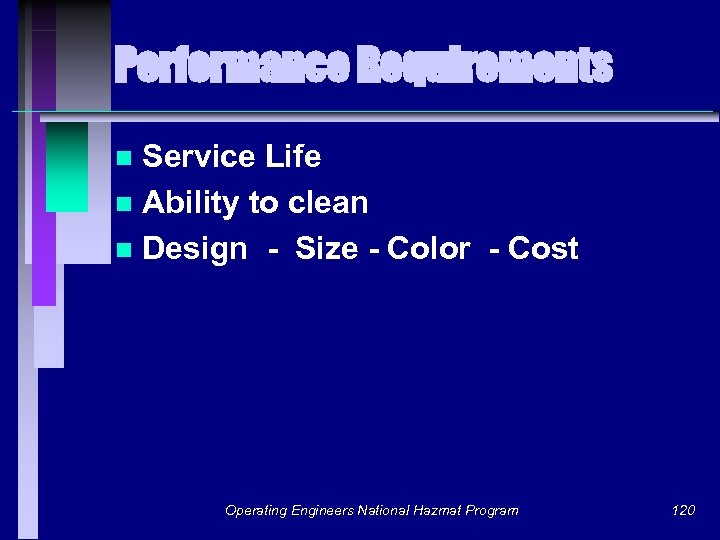 Performance Requirements Service Life n Ability to clean n Design - Size - Color