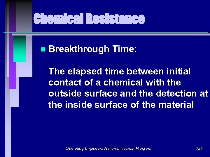 Chemical Resistance n Breakthrough Time: The elapsed time between initial contact of a chemical