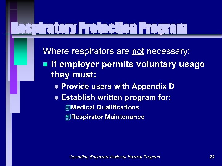 Respiratory Protection Program Where respirators are not necessary: n If employer permits voluntary usage