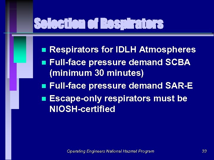 Selection of Respirators n n Respirators for IDLH Atmospheres Full-face pressure demand SCBA (minimum