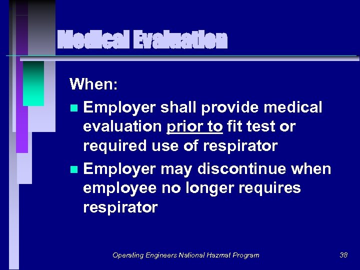 Medical Evaluation When: n Employer shall provide medical evaluation prior to fit test or