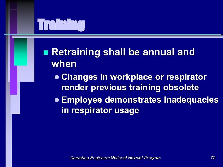 Training n Retraining shall be annual and when l Changes in workplace or respirator