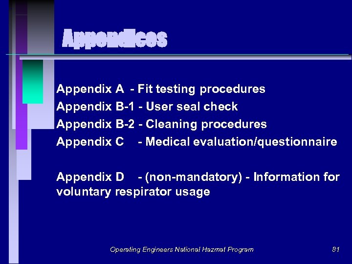 Appendices Appendix A - Fit testing procedures Appendix B-1 - User seal check Appendix