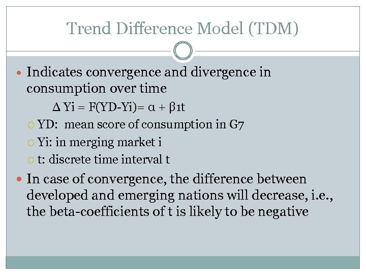 Trend Difference Model (TDM) Indicates convergence and divergence in consumption over time ∆ Yi