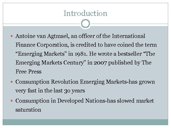 Introduction Antoine van Agtmael, an officer of the International Finance Corporation, is credited to