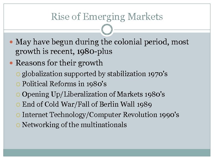 Rise of Emerging Markets May have begun during the colonial period, most growth is