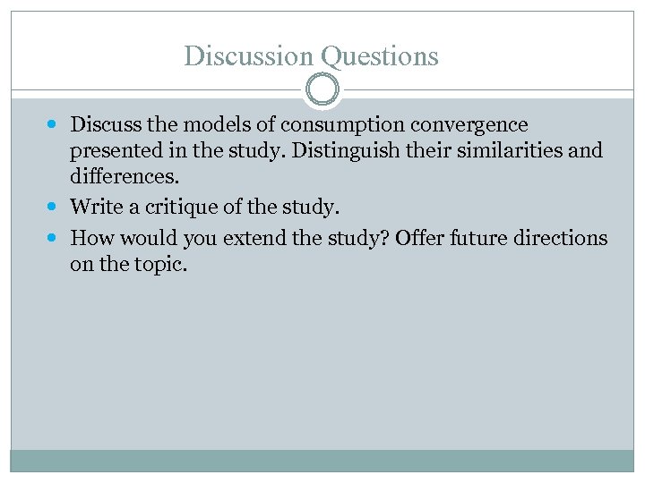 Discussion Questions Discuss the models of consumption convergence presented in the study. Distinguish their