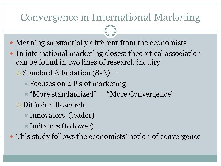 Convergence in International Marketing Meaning substantially different from the economists In international marketing closest