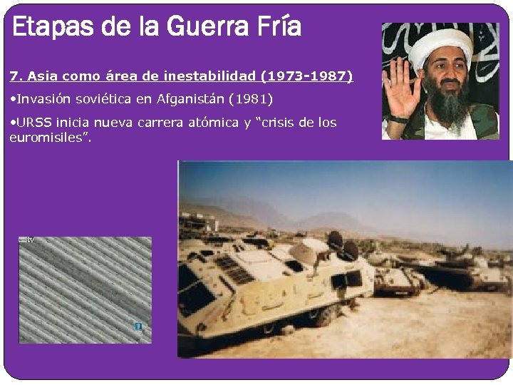 Etapas de la Guerra Fría 7. Asia como área de inestabilidad (1973 -1987) •