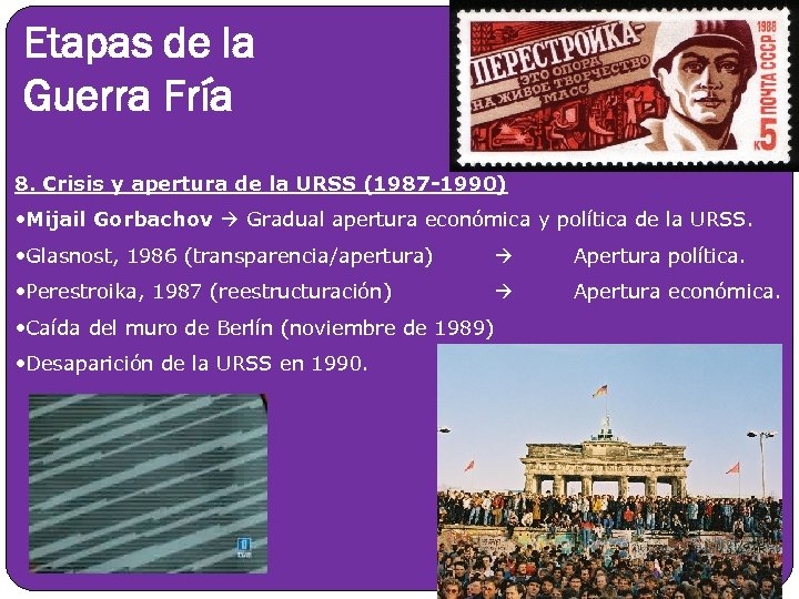 Etapas de la Guerra Fría 8. Crisis y apertura de la URSS (1987 -1990)