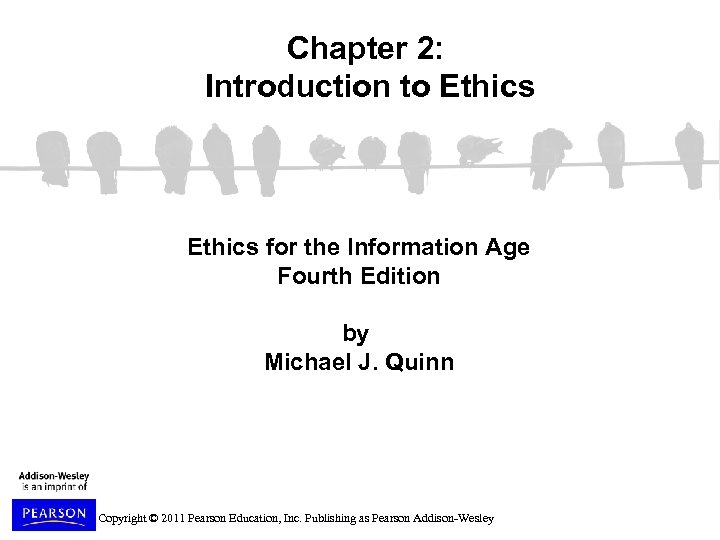 Chapter 2: Introduction to Ethics for the Information Age Fourth Edition by Michael J.