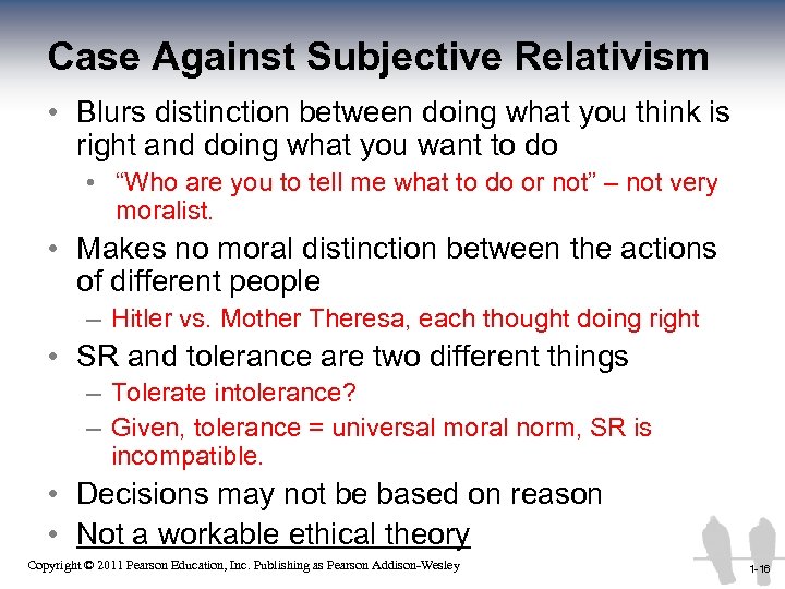 Case Against Subjective Relativism • Blurs distinction between doing what you think is right