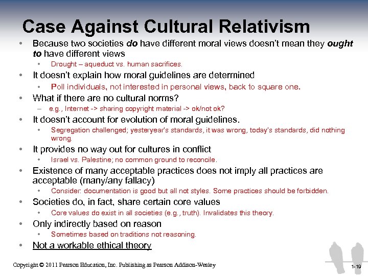 Case Against Cultural Relativism • Because two societies do have different moral views doesn’t