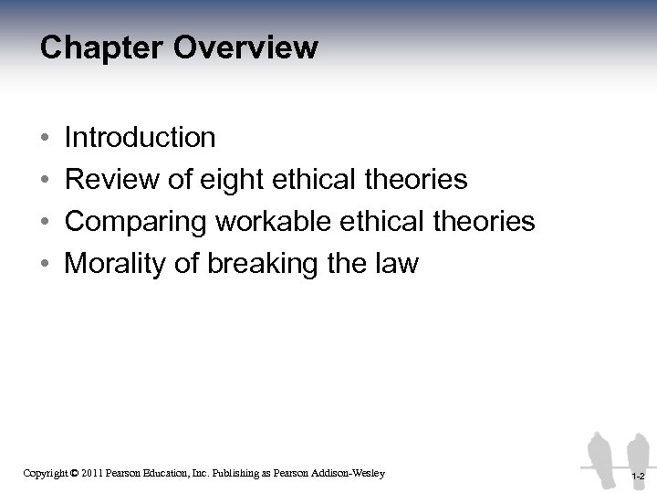 Chapter Overview • • Introduction Review of eight ethical theories Comparing workable ethical theories