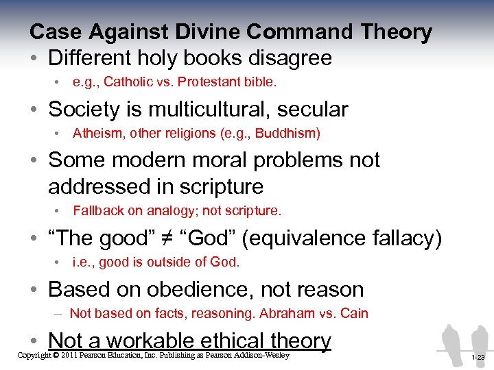 Case Against Divine Command Theory • Different holy books disagree • e. g. ,